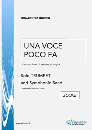 Una Voce Poco Fa / G.Rossini (SCORE): for solo TRUMPET and symphonic band